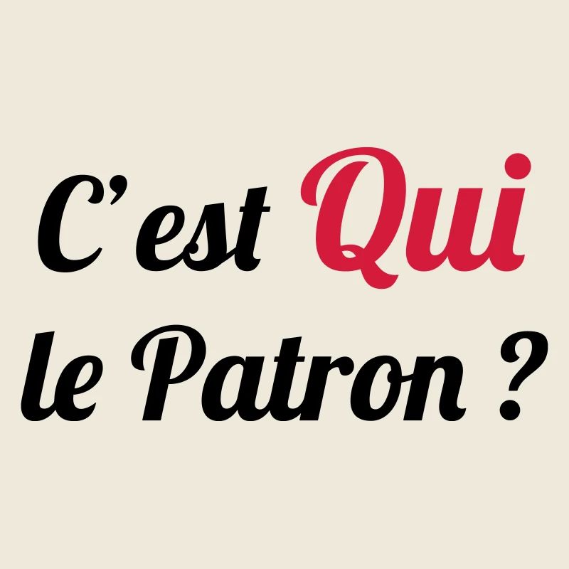 c'est QUI le Patron ?