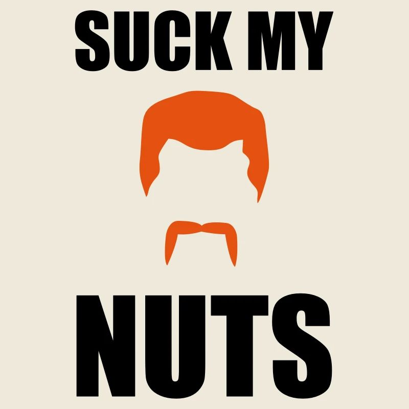 Suck my nuts
