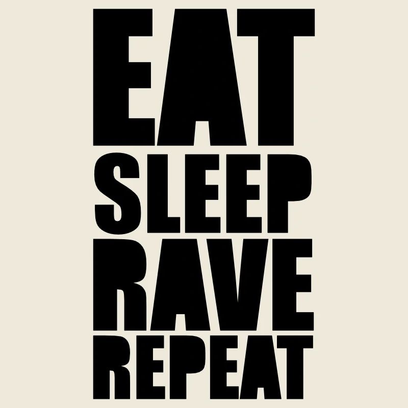 EAT SLEEP REPEAT RAVE