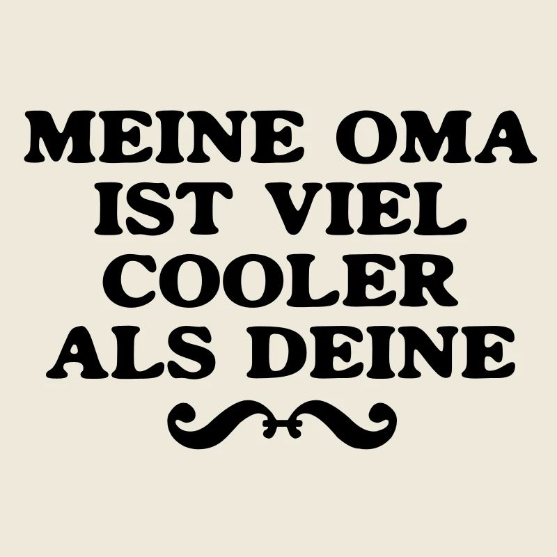 meine Oma ist viel cooler als Deine