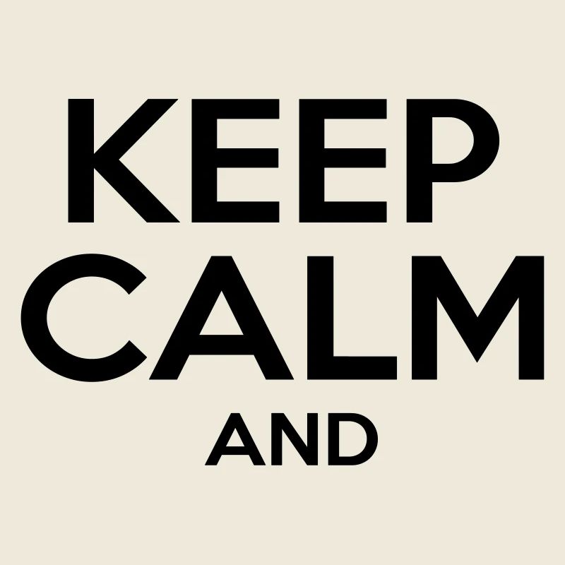 KEEP CALM AND