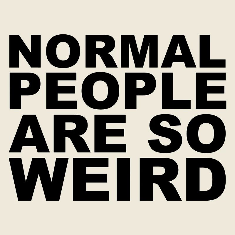 Normal People Are Weird