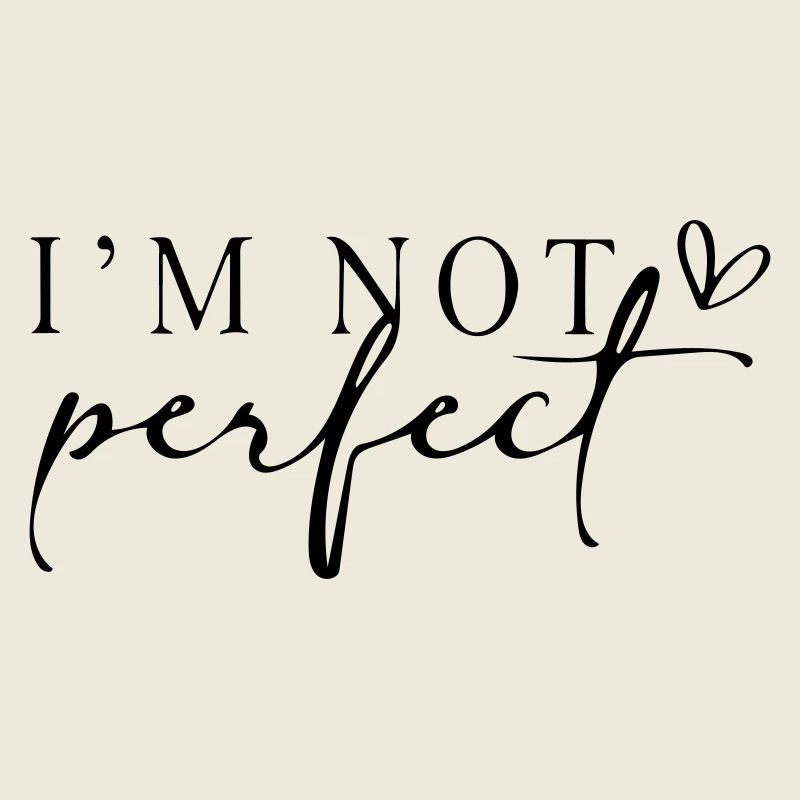 Ich bin nicht perfekt.