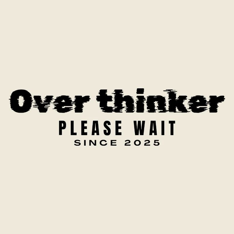 Over thinker