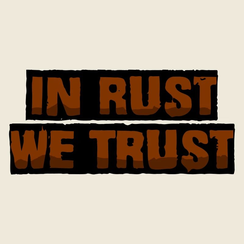 In rust we trust