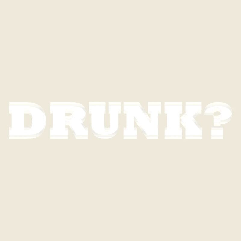 Drunk? white
