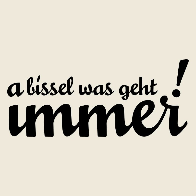 A bissel was geht immer! Bei uns in Minga!