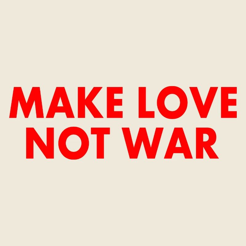 Make love not war