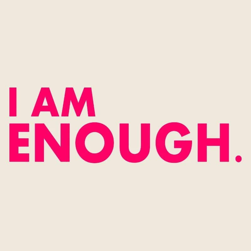 I am enough