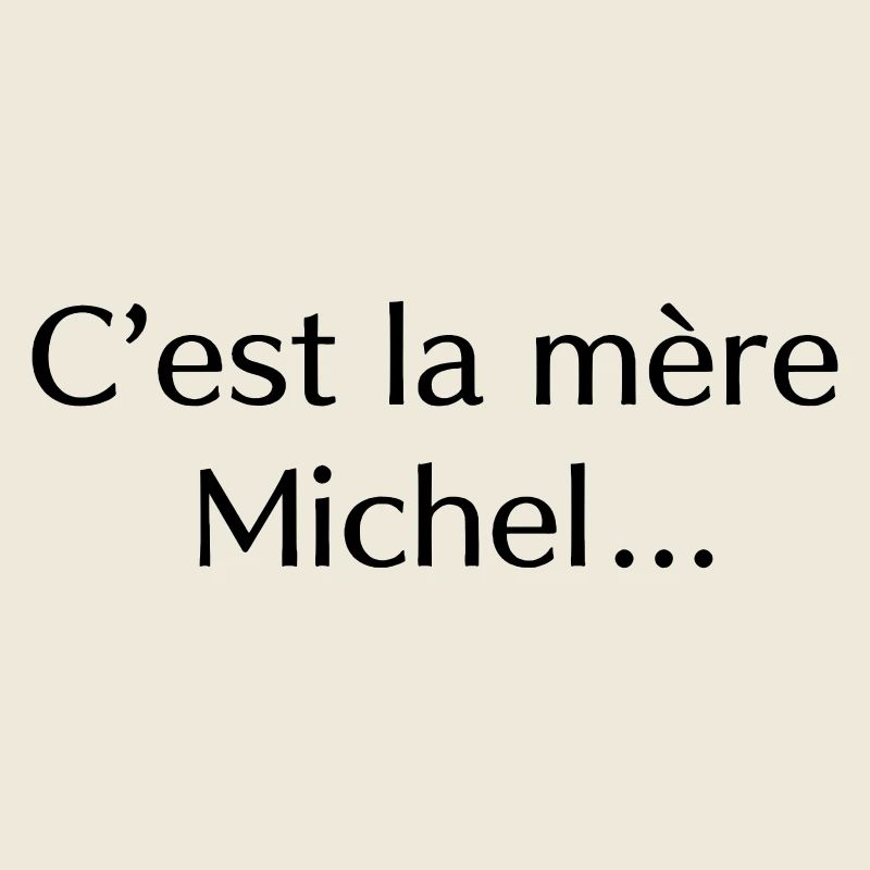 C’est la mère Michel…