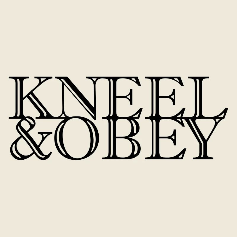 Kneel & Obey