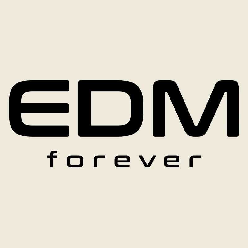 EDM forever