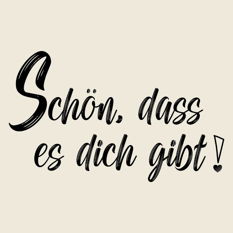 Schön dass es dich gibt