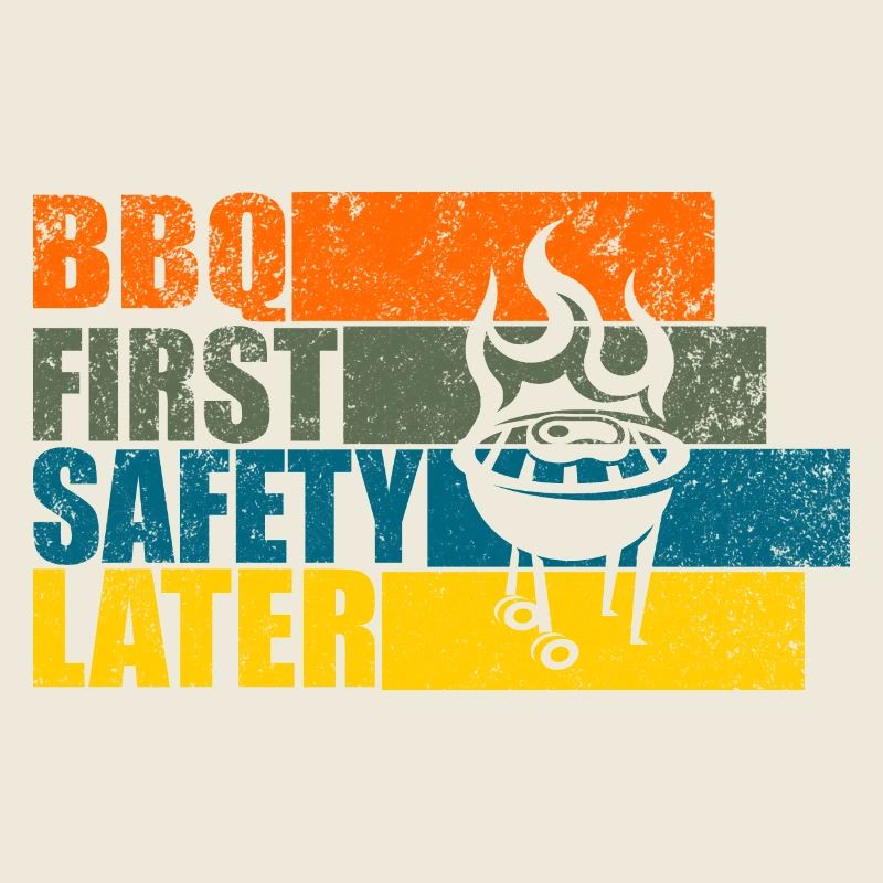 BBQ FIRST SAFETY LATER