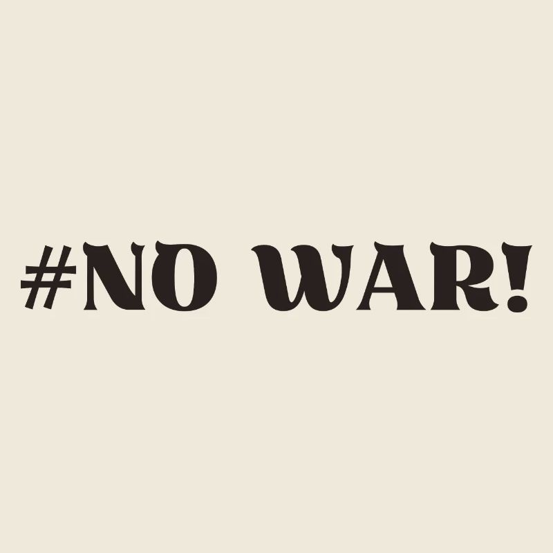 No War No War Anti War End War