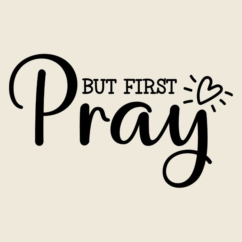 First of all: pray