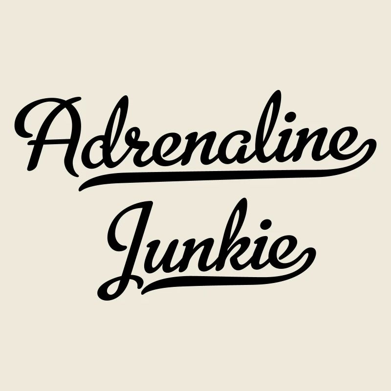 Adrenalin Junkie