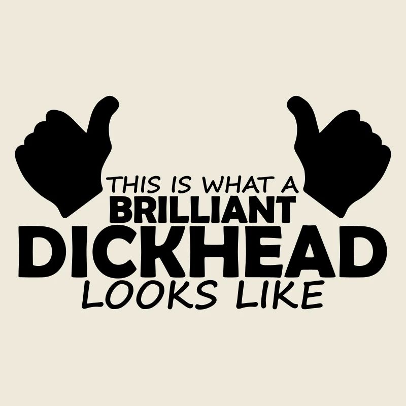brilliant dickhead
