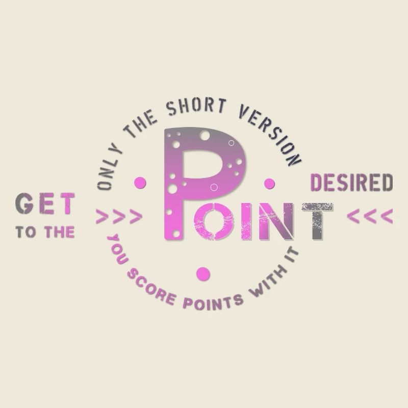 get to the point