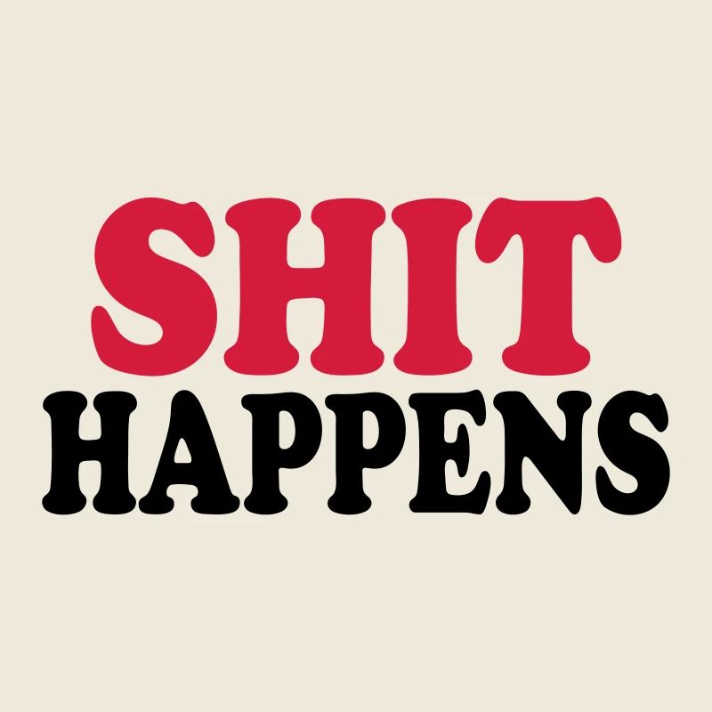 Shit happens