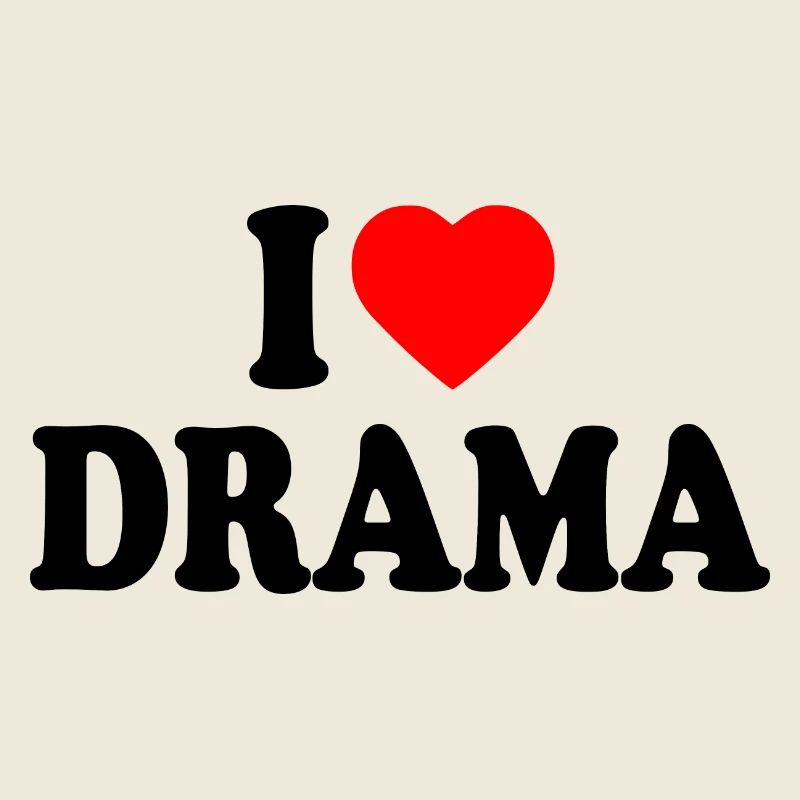 I love drama