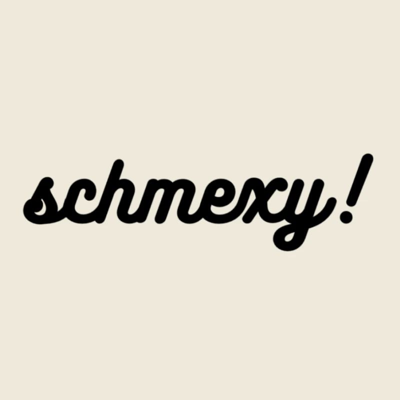 Schmexy!
