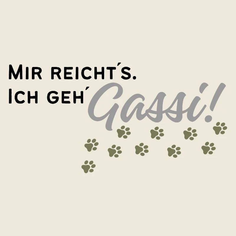 Mir reicht´s. Ich geh´Gassi