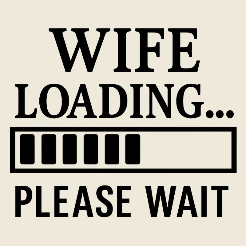 Wife Loading… Please Wait.