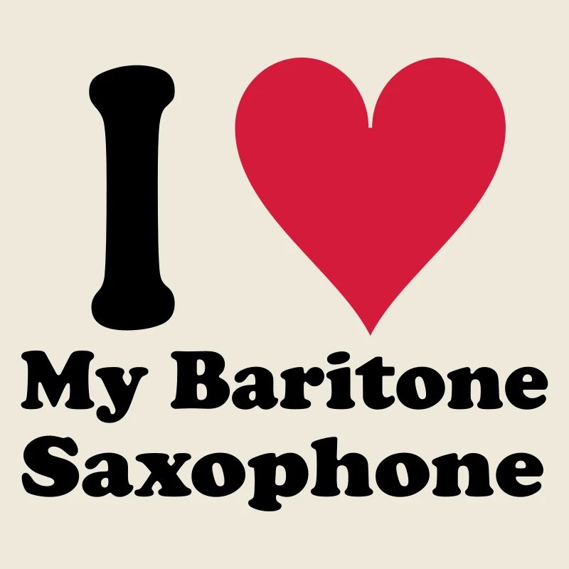 I Love Baritone Saxophone