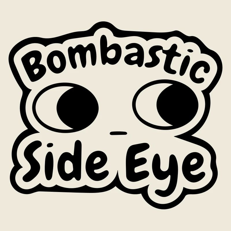 bombastic side eye