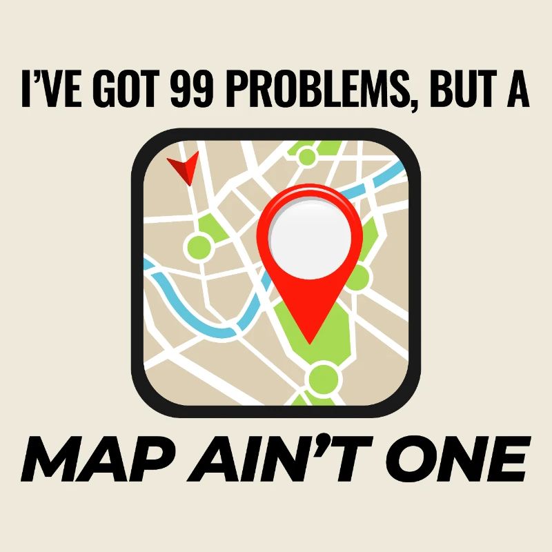99 Probleme Map Ain't One GIS Lustig
