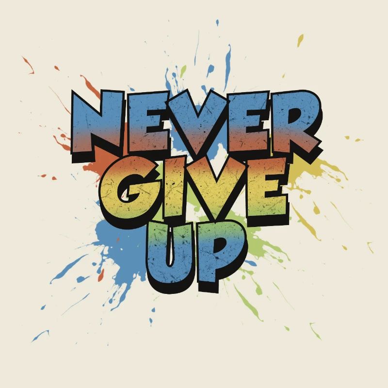 Never give up