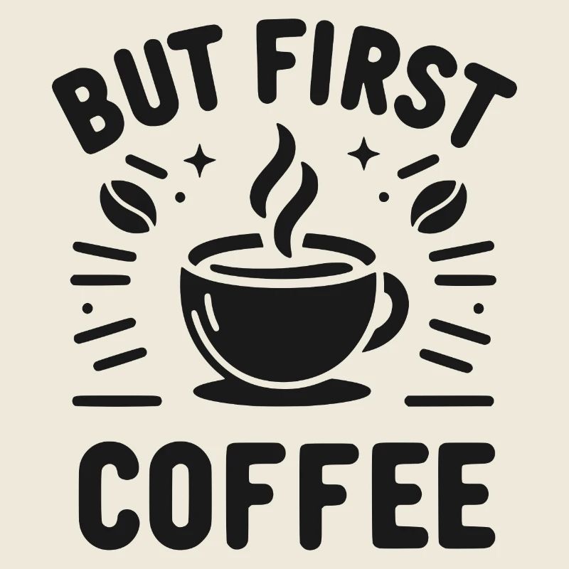 But First Coffee