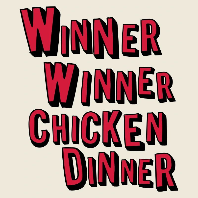 Winner Winner Chicken Dinner