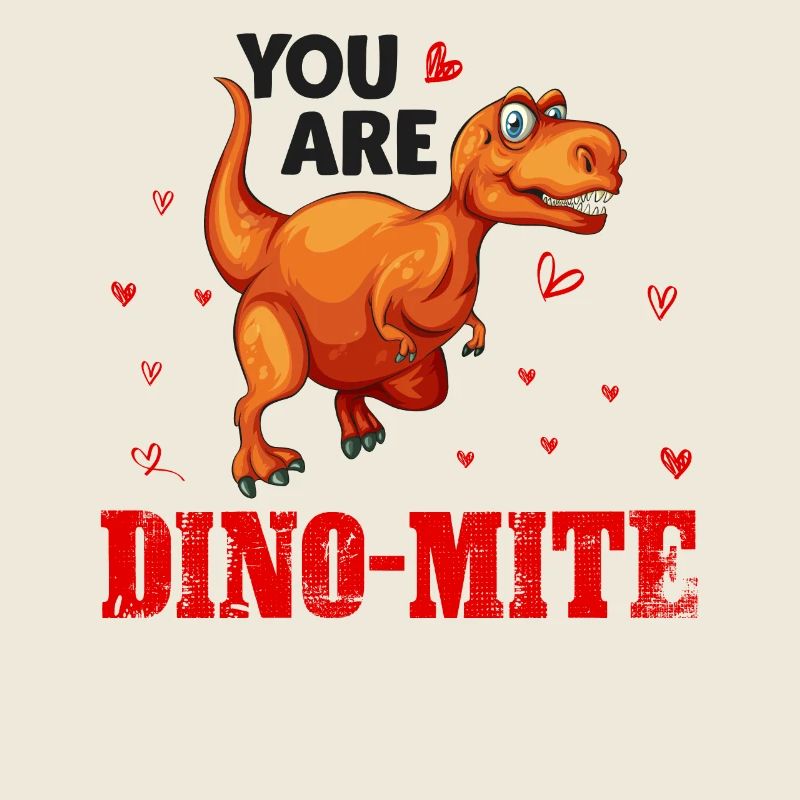 Dino You are Dino-Mite