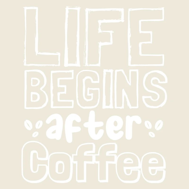 Life begins after coffee