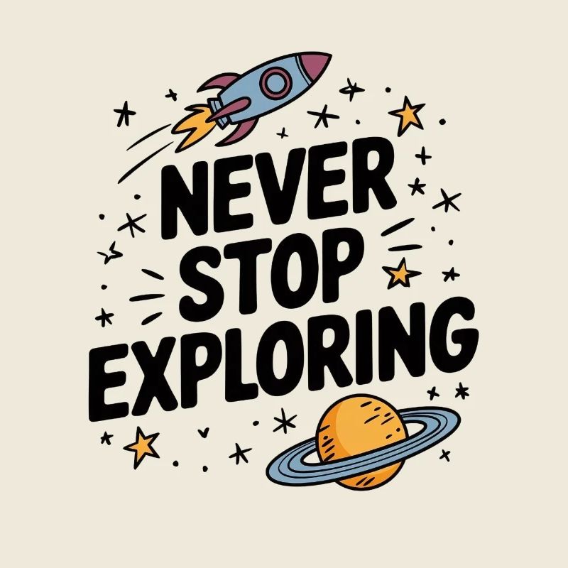 Never stop exploring