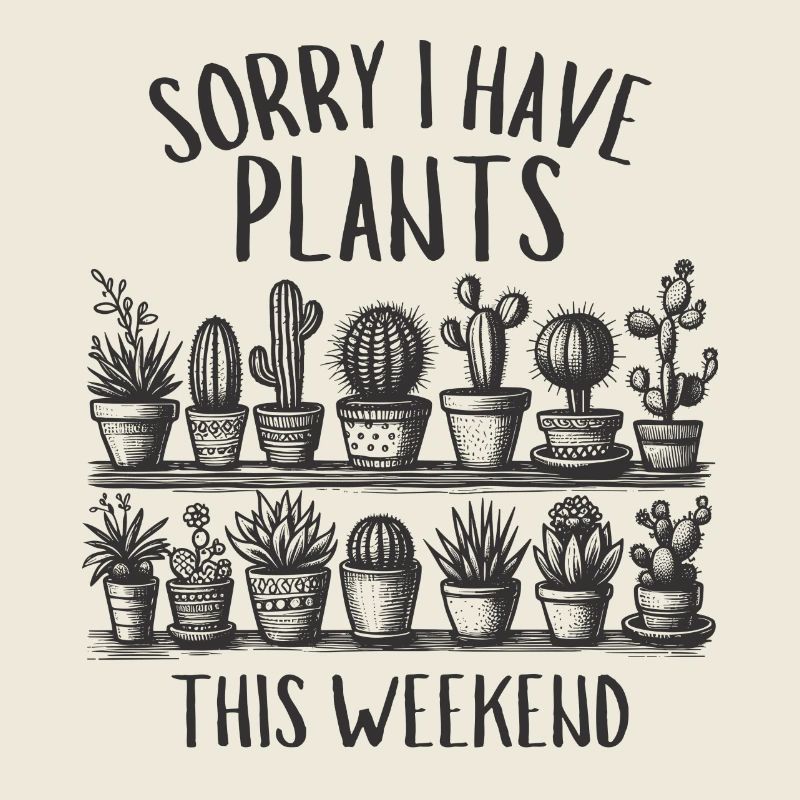 I Have Plants This Weekend