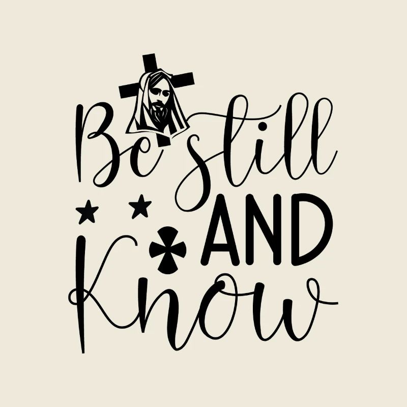 be still and know