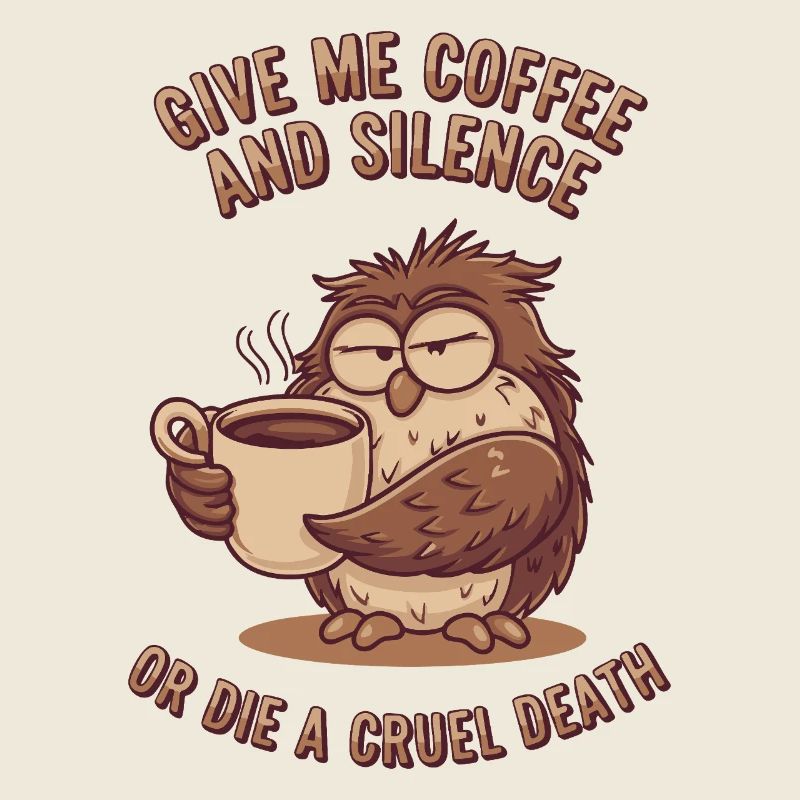 Kaffee Eule - geb mir Kaffee und Stille oder stirb