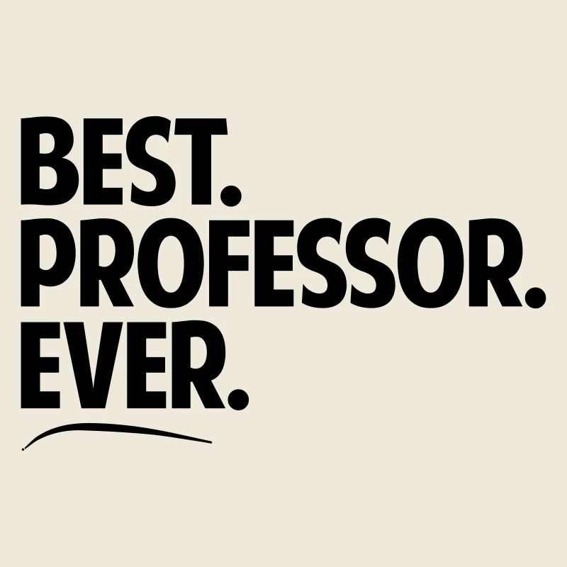 Best professor ever period bold text