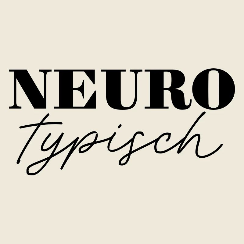 Neurotypisch schwarz - Die perfekte Ergänzung
