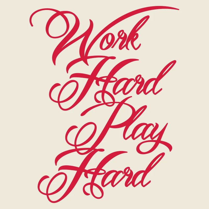 Work Hard Play Hard