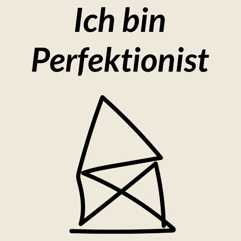 Ich bin Perfektionist
