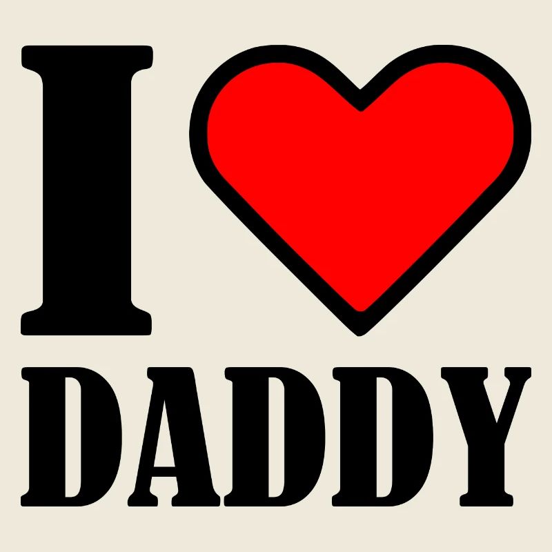 I love daddy