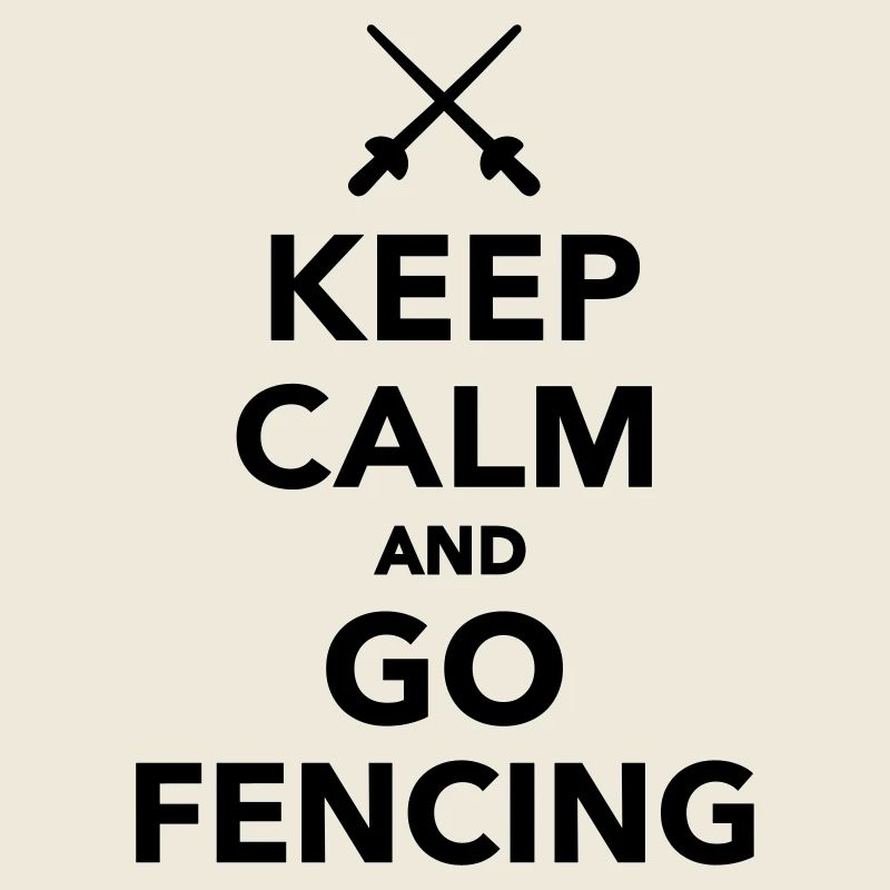 Keep calm and go Fencing