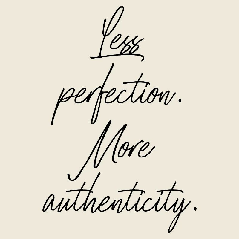 Less Perfection, More Authenticity