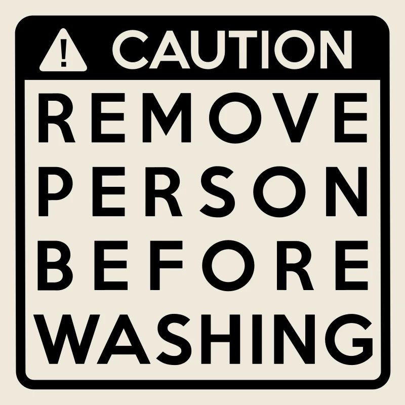 Caution: Remove person before washing