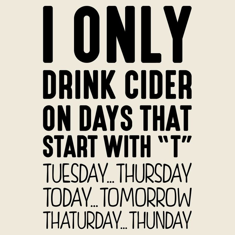 i only drink cider on days that end in t