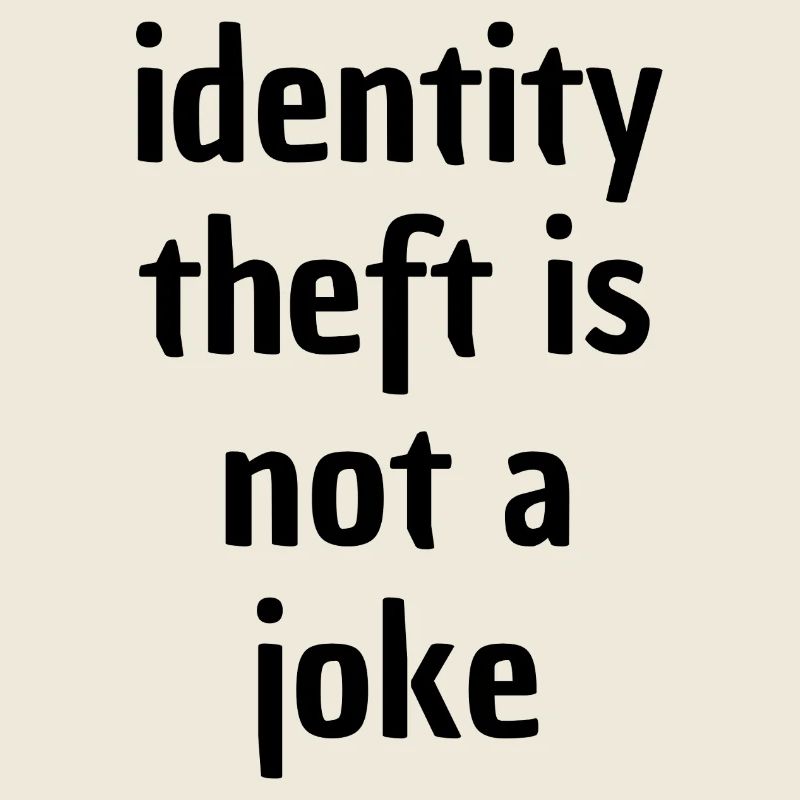 Identity Theft is not a Joke